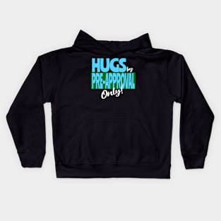 Hugs by Pre-Approval Only Kids Hoodie